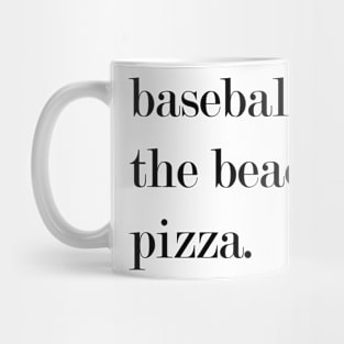 Baseball, The Beach, Pizza. Mug